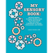 My Sensory Book: Working Together to Explore Sensory Issues and the Big Feelings They Can Cause: A Workbook for Parents, Professionals, and Children