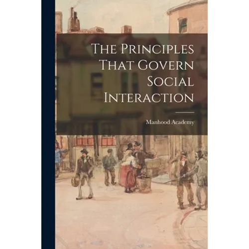 The Principles That Govern Social Interaction