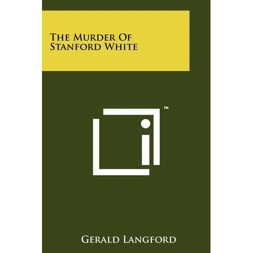 The Murder Of Stanford White