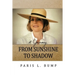 A Journey From Sunshine to Shadow