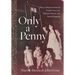 Only a Penny: How a Lebanese-American Family Overcame Profound Poverty and Found Prosperity