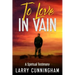 To Love in Vain: A Spiritual Testimony