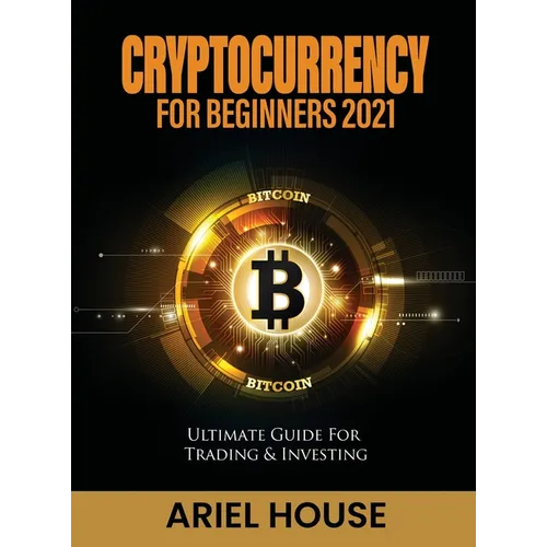Cryptocurrency for Beginners 2021: Ultimate Guide For Trading & Investing