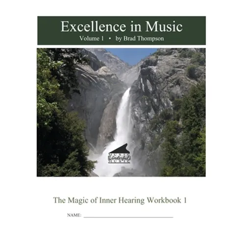 Excellence In Music: Magic of Inner Hearing Workbook, Volume 1