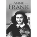 Anne Frank: A Life From Beginning to End