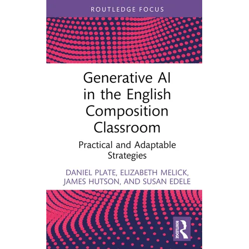 Generative AI in the English Composition Classroom: Practical and Adaptable Strategies