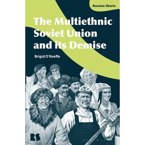 The Multiethnic Soviet Union and Its Demise