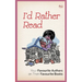 I'D Rather Read: Your Favourite Authors On Their Favourite Books