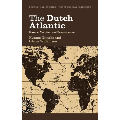 The Dutch Atlantic: Slavery, Abolition and Emancipation