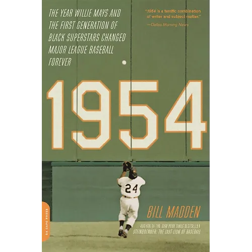 1954: The Year Willie Mays and the First Generation of Black Superstars Changed Major League Baseball Forever