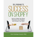 Sell Your Way to Success on Shopify: How to Create Your Store, Showcase Your Products, and Increase Your Sales (with B&W Photos)