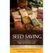 Seed Saving: Become a Seed Saving Pro and Master the Art of Harvesting (The Basic Techniques for Harvesting, Storing, and Planting to Ensure Fresh Pro