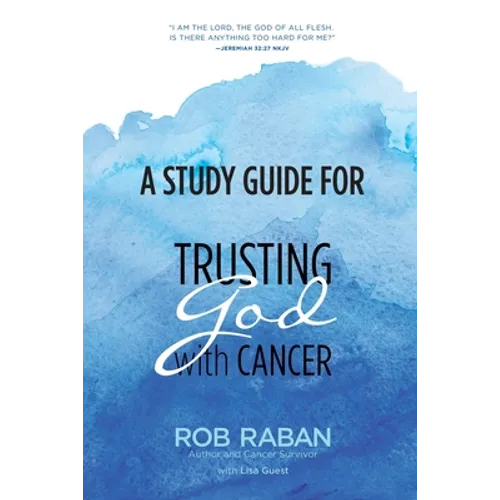 A Study Guide for Trusting God with Cancer
