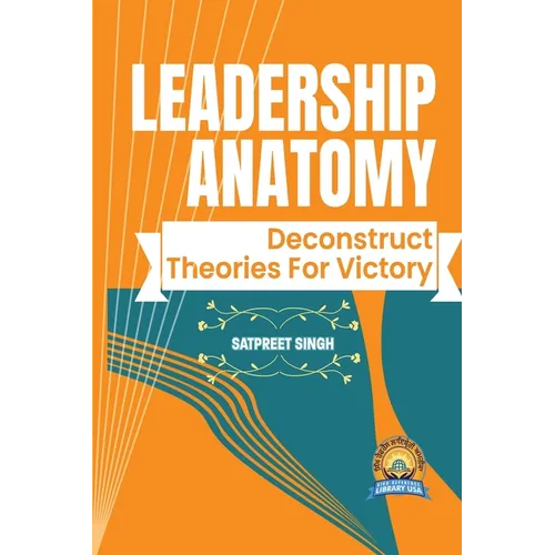 Leadership Anatomy: Deconstruct Theories for Victory