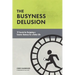 The Busyness Delusion: 12 Secrets to Designing a Smarter Business for a Better Life