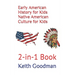 Early American History for Kids Native American Culture for Kids: 2-in-1 Book
