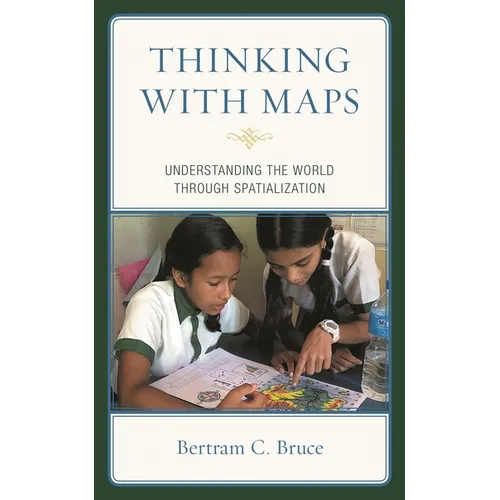 Thinking with Maps: Understanding the World Through Spatialization
