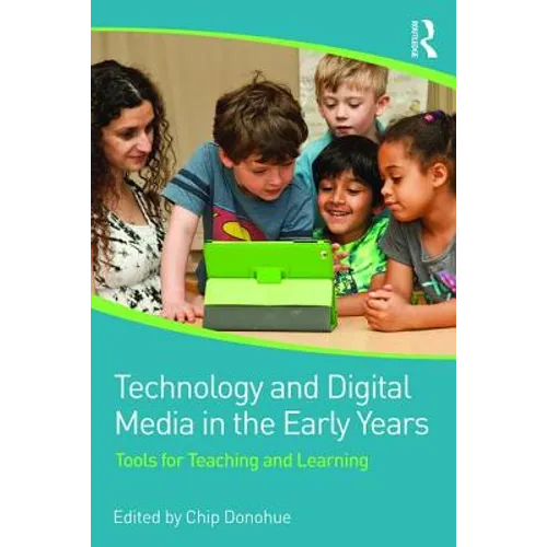 Technology and Digital Media in the Early Years: Tools for Teaching and Learning