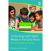 Technology and Digital Media in the Early Years: Tools for Teaching and Learning