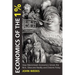 Economics of the 1%: How Mainstream Economics Serves the Rich, Obscures Reality and Distorts Policy