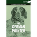 The German Pointer - A Complete Anthology of the Dog
