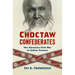 Choctaw Confederates: The American Civil War in Indian Country
