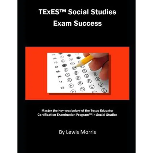 TExES Social Studies Exam Success: Master the Key Vocabulary of the Texas Educator Certification Examination Program in Social Studies