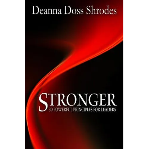 Stronger: 30 Powerful Principles for Strong Leaders