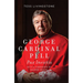 George Cardinal Pell: Pax Invictis, a Biography