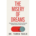 The Misery of Dreams: Chasing a Dream, The Price of Pursuit, and the Lessons of the Journey