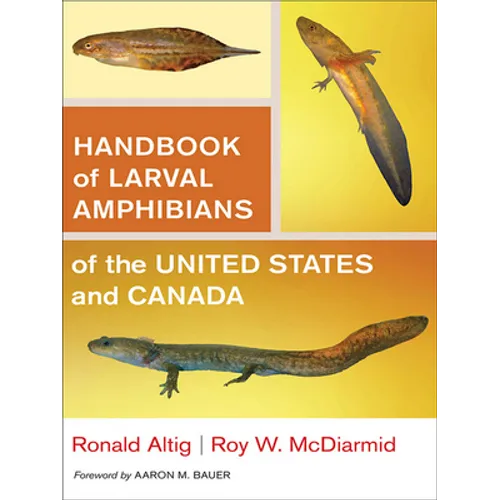 Handbook of Larval Amphibians of the United States and Canada