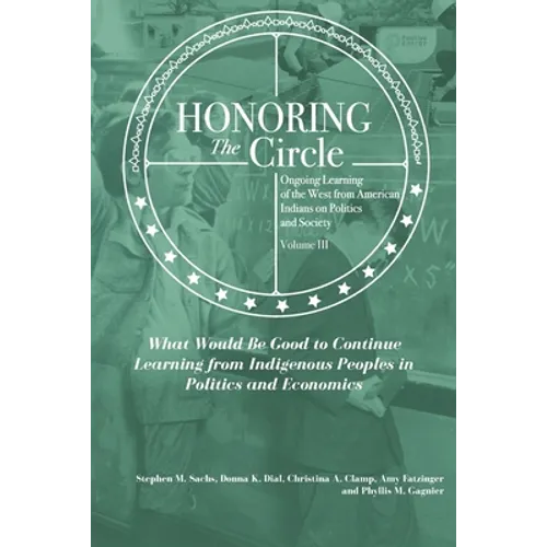 Honoring the Circle: Ongoing Learning from American Indians on Politics and Society, Volume III: What Would Be Good to Continue Learning fr