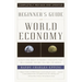 A Beginner's Guide to the World Economy: Eighty-one Basic Economic Concepts That Will Change the Way You See the World