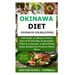 Okinawa Diet Handbook for Beginners: Full Guide on Okinawa Diets; How It Works Plus Its Benefits; What to Consume; A Meal Plan& Some Recipes for You&
