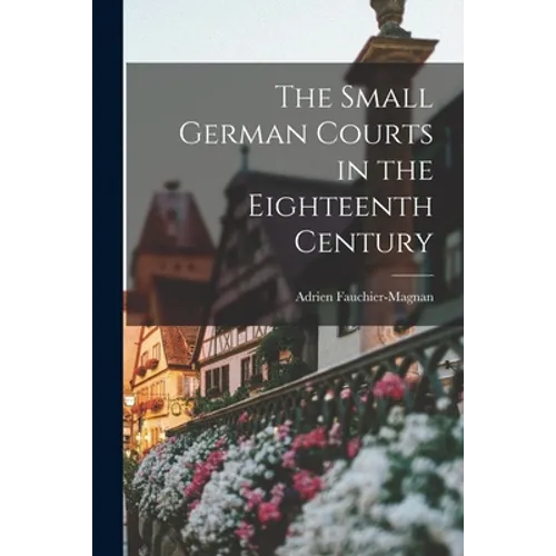 The Small German Courts in the Eighteenth Century