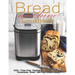 Bread Machine Cookbook: 350+ Fuss-Free Recipes Recipes for Making delicious Homemade Bread with Any Bread Maker