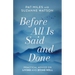 Before All Is Said and Done: Practical Advice on Living and Dying Well