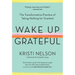 Wake Up Grateful: The Transformative Practice of Taking Nothing for Granted