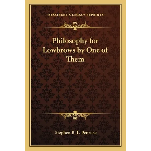 Philosophy for Lowbrows by One of Them