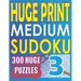 Huge Print Medium Sudoku 3: 300 Medium Level Sudoku Puzzles with 2 puzzles per page. 8.5 x 11 inch book