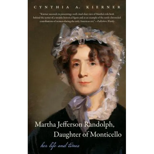Martha Jefferson Randolph, Daughter of Monticello: Her Life and Times