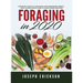 Foraging in 2020: The Ultimate Guide to Foraging and Preparing Edible Wild Plants With Over 50 Plant Based Recipes