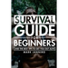 Survival Guide for Beginners: The Ultimate Survival Guide and the Best Tips to Get You Out Alive