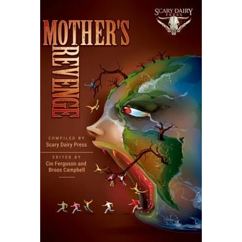 Mother's Revenge: A Dark and Bizarre Anthology of Global Proportions