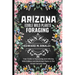Arizona Edible Wild Plants Foraging: Your Guide to Harvesting and Utilizing Wild Edibles and Medicinal Plants in The Grand Canyon State