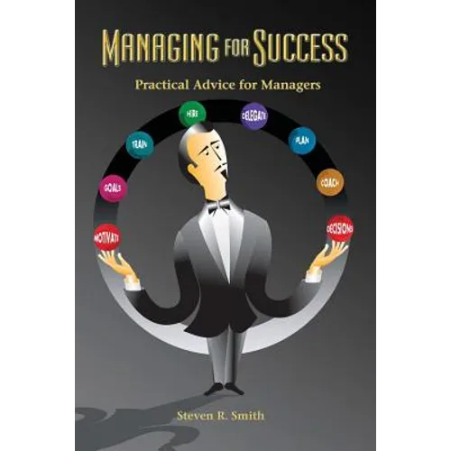 Managing for Success: Practical Advice for Managers
