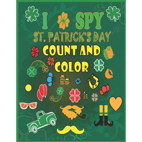 I Spy St. Patrick's Day Count and Color: Counting, Shape and Color Games for Kids, Toddlers and Preschoolers - Saint Patrick's Day Activity Interactiv