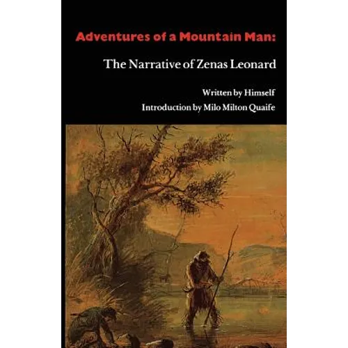 Adventures of a Mountain Man: The Narrative of Zenas Leonard