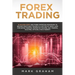 Forex Trading: 10 Golden Steps and Forex Investing Strategies to Become Profitable Trader in a Matter of Week! Used for Swing Trading