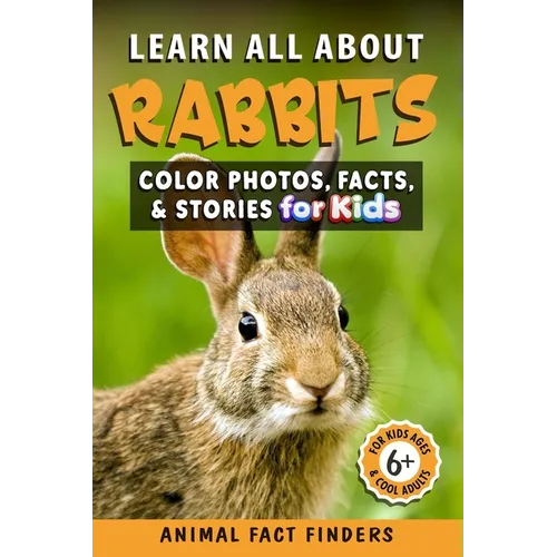 Learn All About Rabbits: Color Photos, Facts, and Stories for Kids